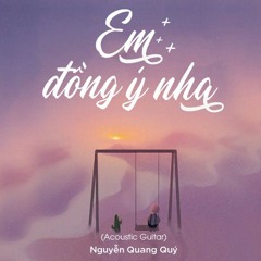 Em Đồng Ý Nha - Nguyễn Quang Quý(Acoustic Guitar Version)