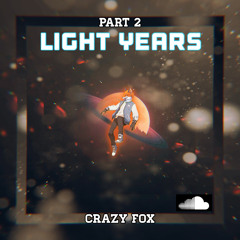 Light Years Part 2 Crazy fox