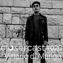 Closercast #026 - VITTORIO DI MANGO