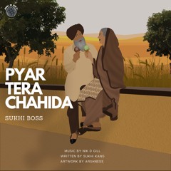 Pyar Tera Chahida | Sukhi Boss | Nik D GIll (Visualizer)