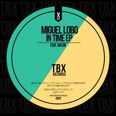 Premiere: Miguel Lobo Ft Rayzir - In Time [TBX Records]