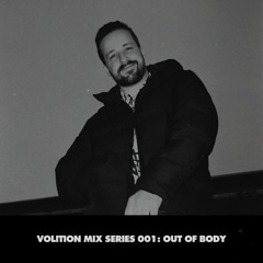 Volition Mix Series 001: Out of Body