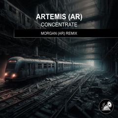 Artemis (AR) - Concentrate (Morgan (AR) Remix)