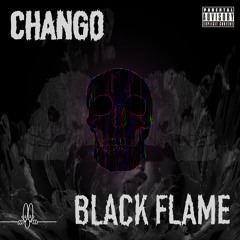 CHANGO - BLACK FLAME