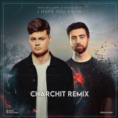 I hope you know (jonas aden)- CHARCHIT remix