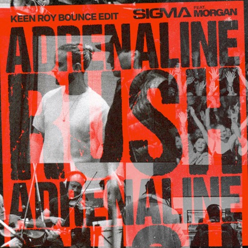 Sigma, MORGAN - Adrenaline Rush (Keen Roy Bounce Edit)