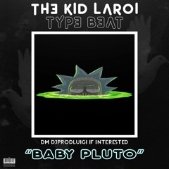 Baby Pluto ( The Kid Laroi Type Beat)