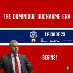Episode 29: The Dominique Ducharme Era Begins!