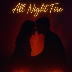 🎶 “All Night Fire”