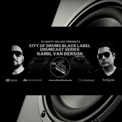 City of Drums Black Label Drumcast #44 - Kamil Van Derson Guestmix presented by DJ Nasty Deluxe