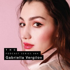THC Podcast Series 084 - Gabriella Vergilov