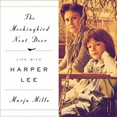 ❤️ Download The Mockingbird Next Door: Life with Harper Lee by  Marja Mills