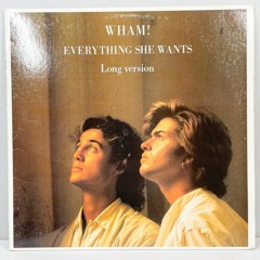 WHAM! - Everything She Wants - Long Version - LP recording
