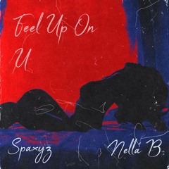 Feel Up On U (Feat. Nella B) (Prod. By Kmpl3x)