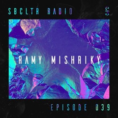 SBCLTR RADIO 039 Feat. Ramy Mishriky