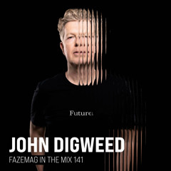 John Digweed - FAZEmag In The Mix 141