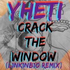 Yheti - Crack The Window (LinkInBio Remix)