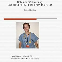 ~Read~[PDF] Notes on ICU Nursing: FAQ Files from the MICU - Mark Hammerschmidt RN (Author)