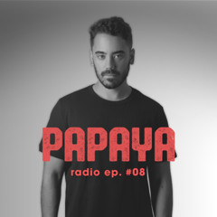 PAPAYA RADIO Ep. #08