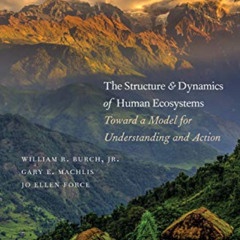 [READ] EPUB 📝 The Structure and Dynamics of Human Ecosystems: Toward a Model for Und