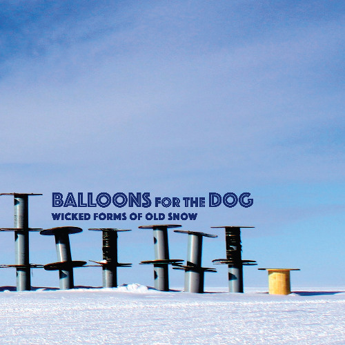 Balloons For The Dog 'Peaches & Dogma' from "Wicked Forms Of Old Snow" [Cuneiform]