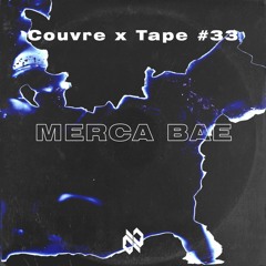 Couvre x Tape #33 - Merca Bae