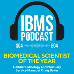 S4 Episode 4: Biomedical Scientist of the Year 2025 with Craig Baker