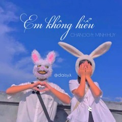 / Slowed/Em Không Hiểu -Changg X Minh Huy.