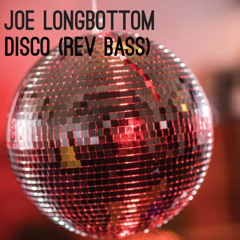 Joe Longbottom - Disco (Rev Bass)