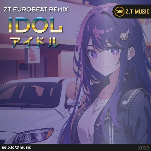 Stream YOASOBI「アイドル」 IDOL [ZT Eurobeat Remix] by ZT Music 