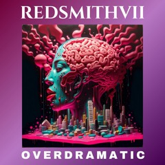 REDSMITHVII - Overdramatic