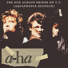 A-Ha - The Sun Always Shines On TV (Aquaphonik Retouch)