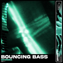 DHRMK - Bouncing Bass