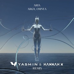 Argy & Omnya - Aria (Yasmin & HΛNNΛH X Remix)