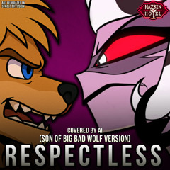 Respectles (Son Of Big Bad Wolf Version)【Covered By AI + Mashup】