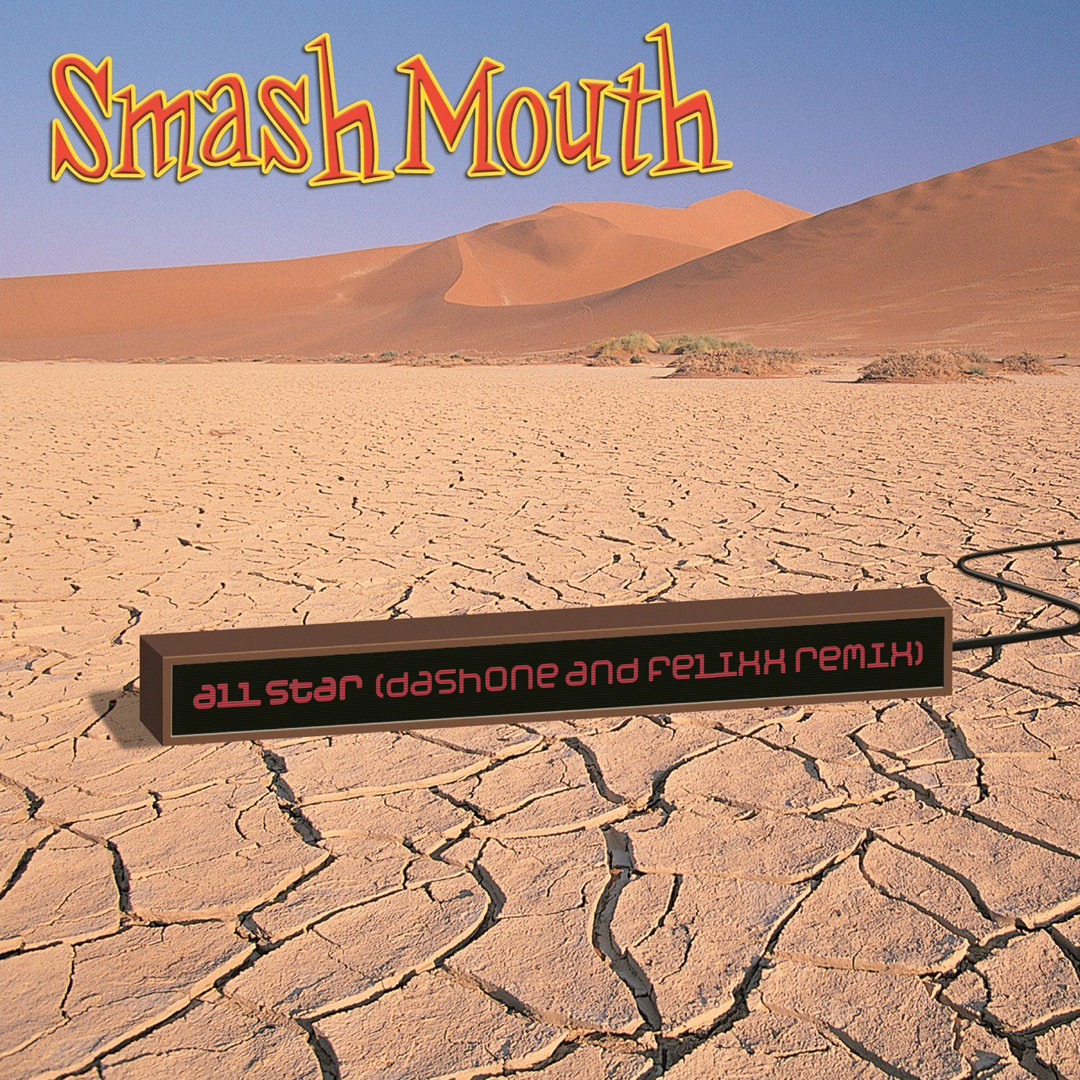 Stream Smash Mouth - All Star (DASHONE and Felixx Remix) by Felixx