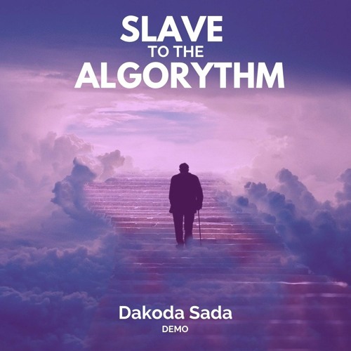 Dakoda Sada - Slave To The Algorythm (demo)