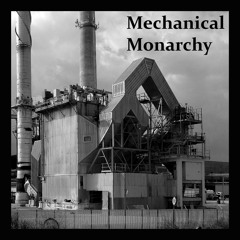 Mechanical Monarchy