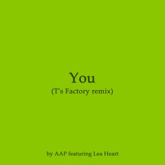 You (T's Factory remix) by AAP featuring Lea Heart
