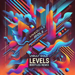 Avicii - Levels [Unruly Idols Edit]