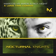 Marcos vs Amos & Riot Night - A Long Time Coming [NOCTURNAL KNIGHTS]