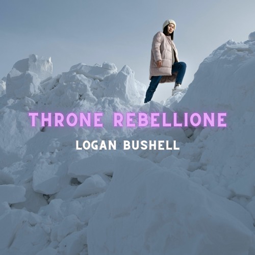 Logan Bushell Stream Throne Rebellione by Logan Bushell | Listen online for free on ...