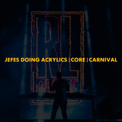 Jefes Doing Acrylics | Core | Carnival (Polygoneer Mashup)