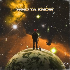 Who Ya Know (Produced by Epik the Dawn)