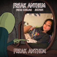 Freak Anthem (Ft. Just404 & Presh Souljah)