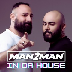 MAN2MAN In Da House
