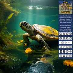 Lion Goat Podcast Episode 36: Kayaking Sycamore Creek or 5 Ways to Reduce Stress and Anxiety