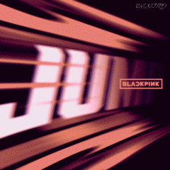 BLACKPINK - Jump [DeNitro Remix]