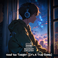Need You Tonight (It's A Trap Remix)