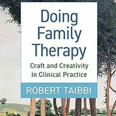Doing Family Therapy: Craft and Creativity in Clinical Practice BY: Robert Taibbi (Author) Lite